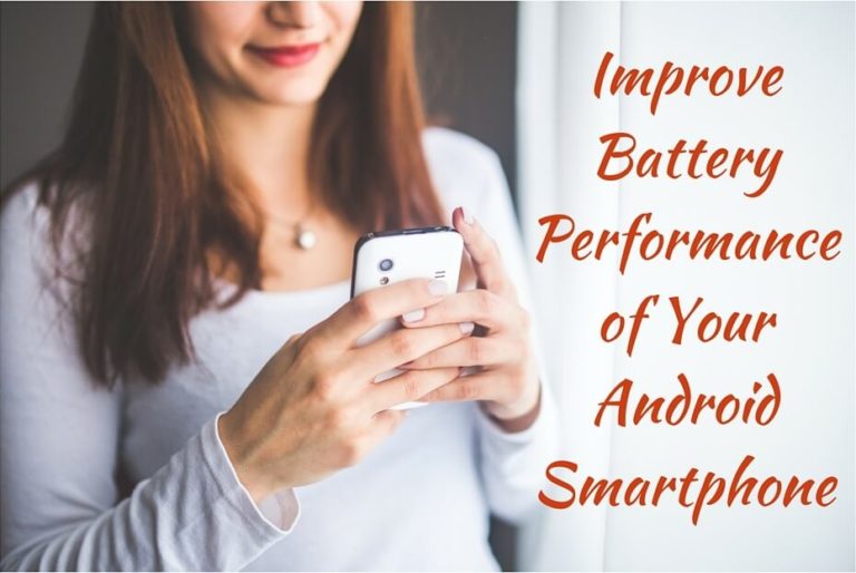 How To Improve Battery Performance In Your Android
