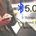 Bluetooth 5.0: 5 things you need to know