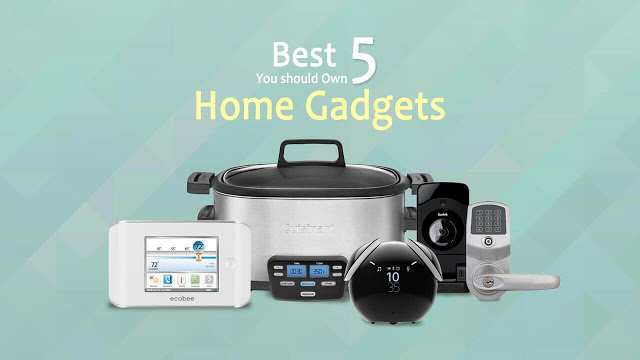 5 Best Home Gadgets You Should Own