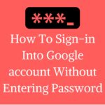 How To Sign-in Into Google account Without Password
