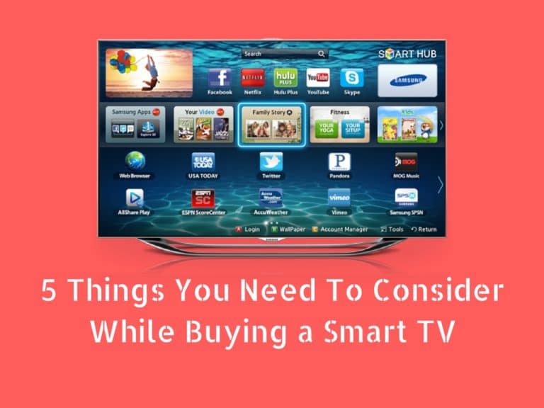 5 Things You Need To Consider While Buying a Smart TV