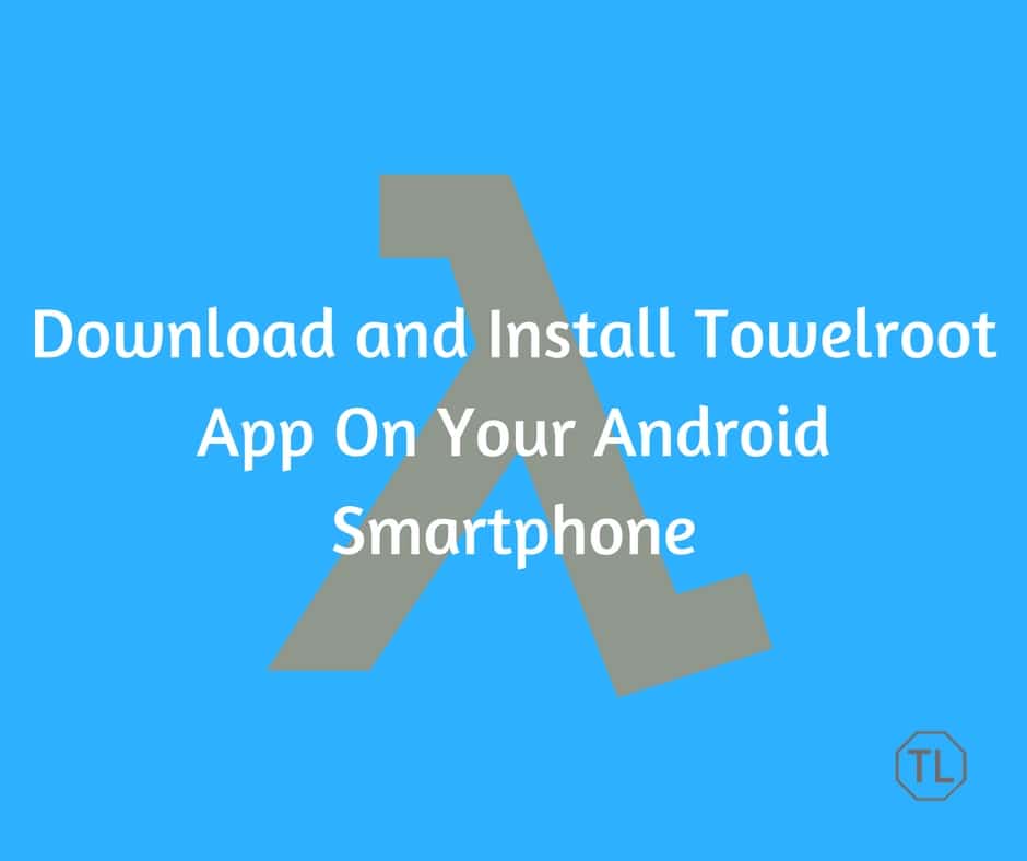 Download and Install Towelroot App On Your Android Smartphone