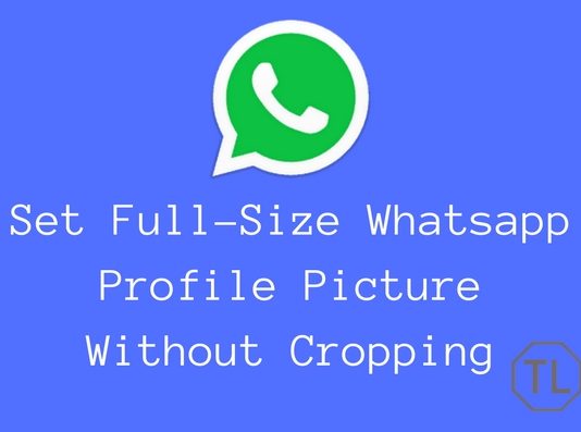 Set Full Size Whatsapp Profile Picture Without Cropping
