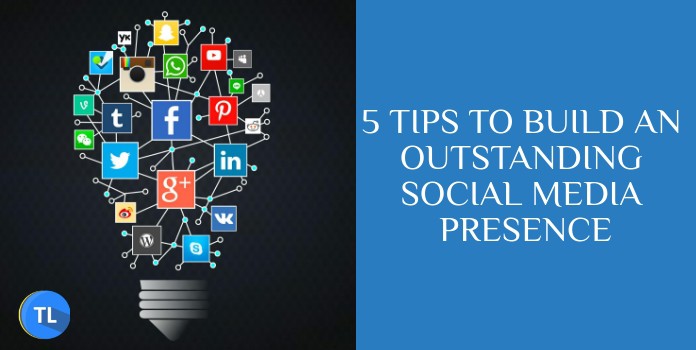 Build an outstanding social media presence